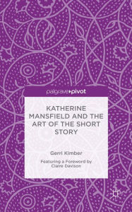 Title: Katherine Mansfield and the Art of the Short Story, Author: Gerri Kimber