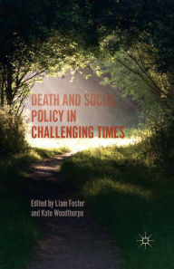 Title: Death and Social Policy in Challenging Times, Author: Kate Woodthorpe