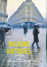 Title: Walking Histories, 1800-1914, Author: Chad Bryant