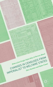 Title: Changes in Censuses from Imperialist to Welfare States: How Societies and States Count, Author: Rebecca Jean Emigh