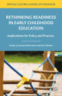 Rethinking Readiness in Early Childhood Education: Implications for Policy and Practice