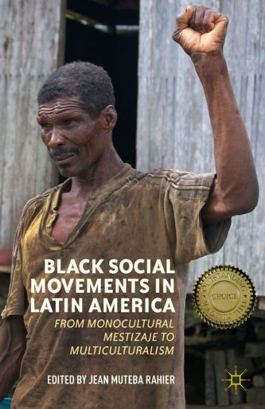 Black Social Movements Latin America: From Monocultural Mestizaje to Multiculturalism