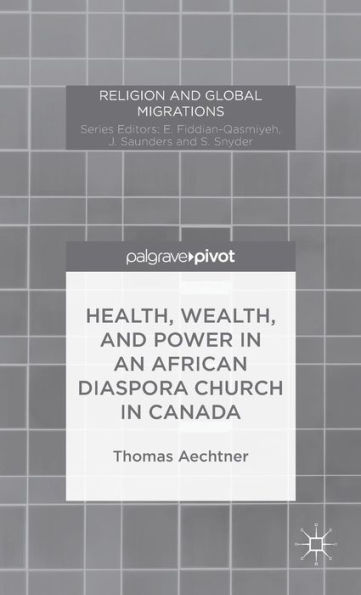 Health, Wealth, and Power an African Diaspora Church Canada