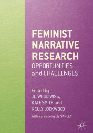 Title: Feminist Narrative Research: Opportunities and Challenges, Author: Jo Woodiwiss