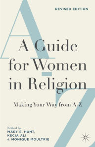 Title: A Guide for Women in Religion, Revised Edition: Making Your Way from A to Z, Author: Monique Moultrie