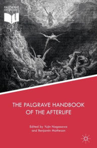 Title: The Palgrave Handbook of the Afterlife, Author: Yujin Nagasawa