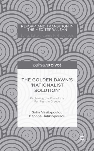 the Golden Dawn's 'Nationalist Solution': Explaining Rise of Far Right Greece