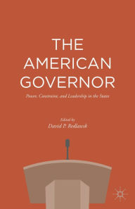 Title: The American Governor: Power, Constraint, and Leadership in The States, Author: David P. Redlawsk