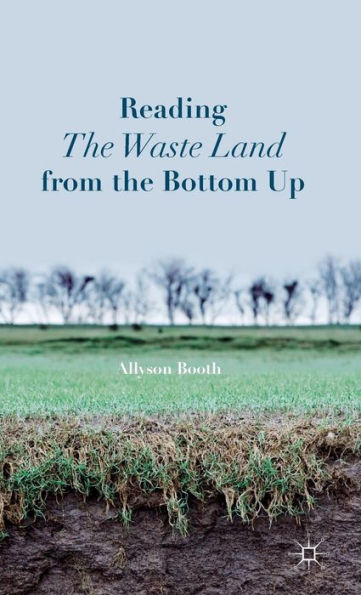 Reading The Waste Land from the Bottom Up