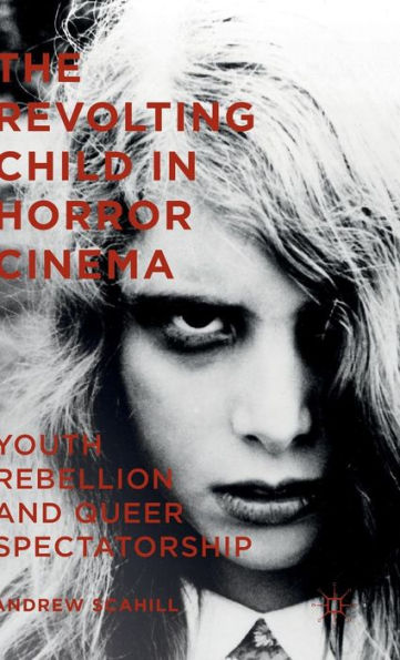 The Revolting Child in Horror Cinema: Youth Rebellion and Queer Spectatorship