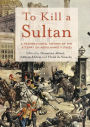 To Kill a Sultan: A Transnational History of the Attempt on Abdulhamid II (1905)