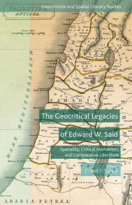 Title: The Geocritical Legacies of Edward W. Said: Spatiality, Critical Humanism, and Comparative Literature, Author: Kenneth A. Loparo