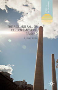 Title: The Rise and Fall of Carbon Emissions Trading, Author: Declan Kuch