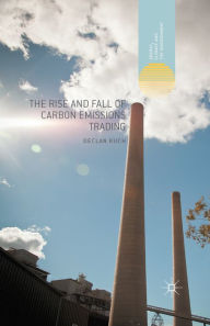 Title: The Rise and Fall of Carbon Emissions Trading, Author: Declan Kuch