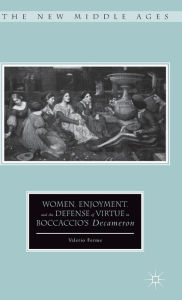Title: Women, Enjoyment, and the Defense of Virtue in Boccaccio's Decameron, Author: V. Ferme