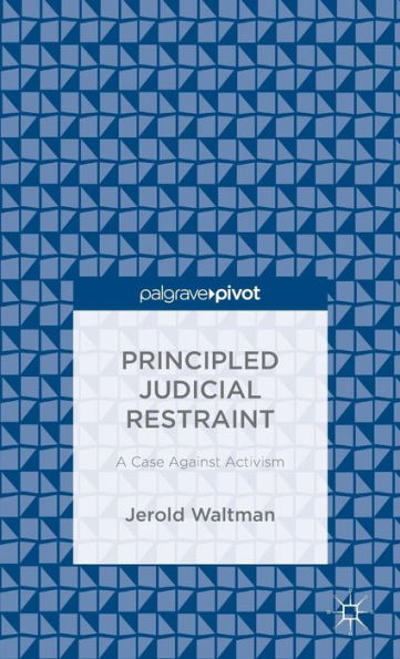 Principled Judicial Restraint: A Case Against Activism