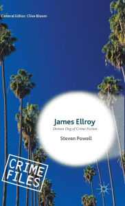 Title: James Ellroy: Demon Dog of Crime Fiction, Author: Steven Powell