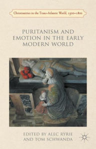 Title: Puritanism and Emotion in the Early Modern World, Author: A. Ryrie