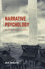 Title: Narrative Psychology: Identity, Transformation and Ethics, Author: Julia Vassilieva