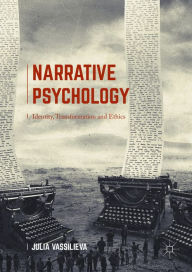 Title: Narrative Psychology: Identity, Transformation and Ethics, Author: Julia Vassilieva