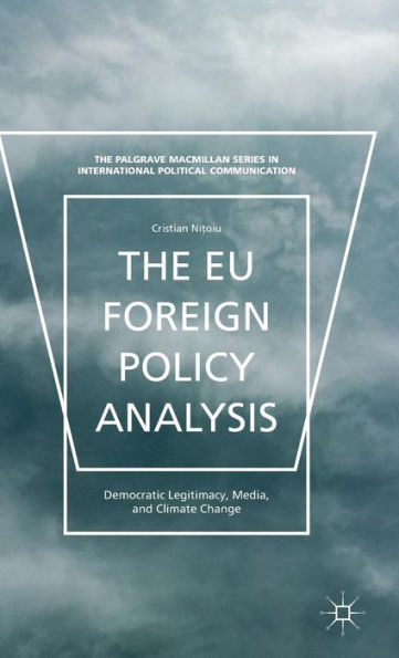 The EU Foreign Policy Analysis: Democratic Legitimacy, Media, and Climate Change