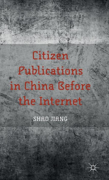 Citizen Publications China Before the Internet