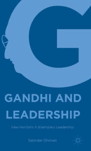Title: Gandhi and Leadership: New Horizons in Exemplary Leadership, Author: Satinder Dhiman