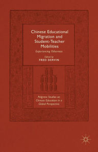 Title: Chinese Educational Migration and Student-Teacher Mobilities: Experiencing Otherness, Author: Fred Dervin