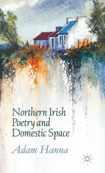 Northern Irish Poetry and Domestic Space