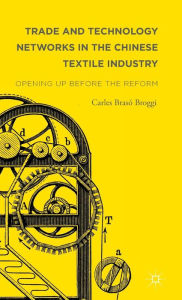 Free books for iphone download Trade and Technology Networks in the Chinese Textile Industry: Opening Up Before the Reform RTF CHM (English literature) 9781137494047