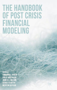 Title: The Handbook of Post Crisis Financial Modelling, Author: Emmanuel Haven