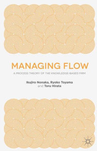 Title: Managing Flow: A Process Theory of the Knowledge-Based Firm, Author: I. Nonaka