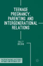 Teenage Pregnancy, Parenting and Intergenerational Relations