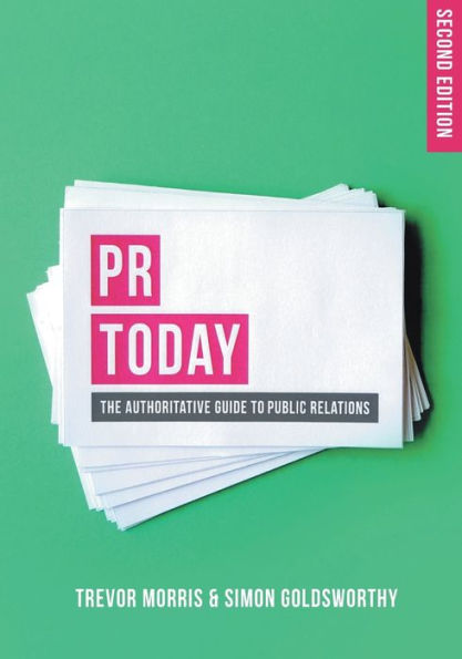 PR Today: The Authoritative Guide to Public Relations