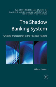 Title: The Shadow Banking System: Creating Transparency in the Financial Markets, Author: Valerio Lemma