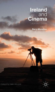Title: Ireland and Cinema: Culture and Contexts, Author: Barry Monahan