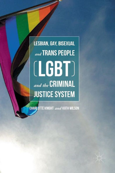 Lesbian, Gay, Bisexual and Trans People (LGBT) the Criminal Justice System