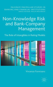 Title: Non-Knowledge Risk and Bank-Company Management: The Role of Intangibles in Rating Models, Author: Vincenzo Formisano