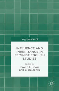 Title: Influence and Inheritance in Feminist English Studies, Author: C. Jones