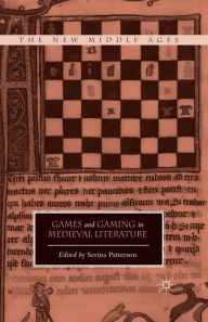 Title: Games and Gaming in Medieval Literature, Author: Serina Patterson