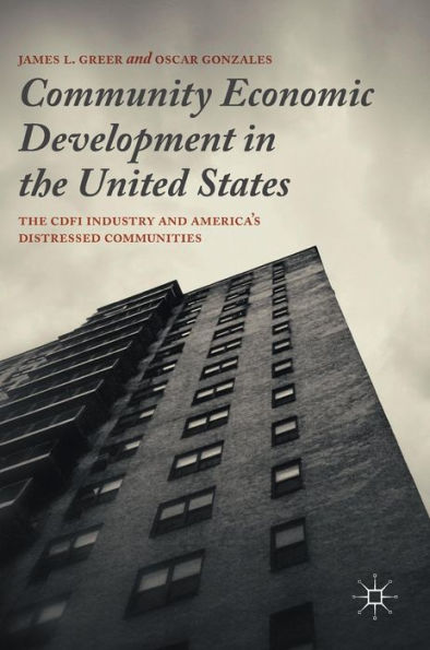 Community Economic Development The United States: CDFI Industry and America's Distressed Communities