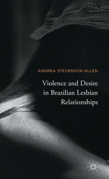 Violence and Desire in Brazilian Lesbian Relationships