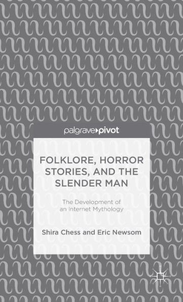 Folklore, Horror Stories, and The Slender Man: Development of an Internet Mythology