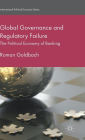 Global Governance and Regulatory Failure: The Political Economy of Banking