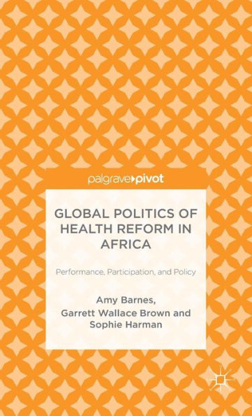 Global Politics of Health Reform Africa: Performance, Participation, and Policy