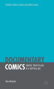 Download ebook free android Documentary Comics: Graphic Truth-Telling in a Skeptical Age English version