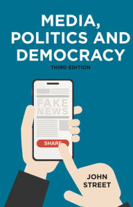 Title: Media, Politics and Democracy, Author: John Street