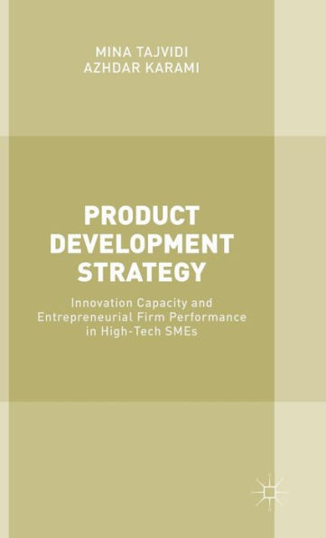 Product Development Strategy: Innovation Capacity and Entrepreneurial Firm Performance in High-Tech SMEs