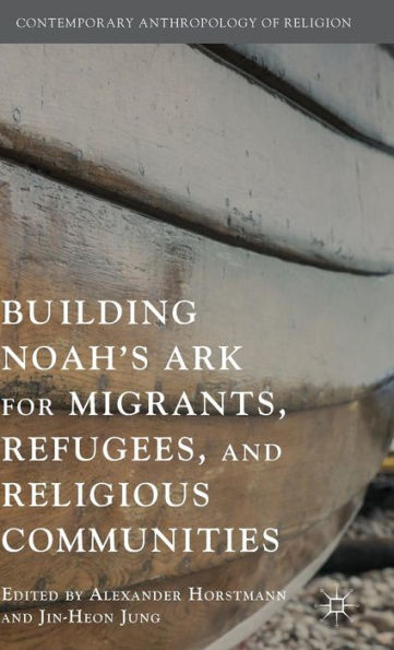 Building Noah's Ark for Migrants, Refugees, and Religious Communities