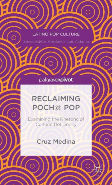 Reclaiming Poch@ Pop: Examining the Rhetoric of Cultural Deficiency